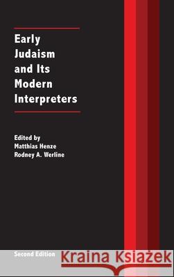 Early Judaism and Its Modern Interpreters Matthias Henze, Rodney a Werline 9780884144816