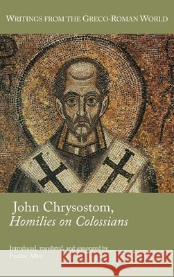 John Chrysostom, Homilies on Colossians Pauline Allen 9780884145233 SBL Press