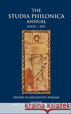 The Studia Philonica Annual XXXIII, 2021: Studies in Hellenistic Judaism David T. Runia Gregory E. Sterling 9780884145516