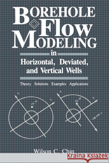 Borehole Flow Modeling in Horizontal, Deviated, and Vertical Wells Wilson C. Chin 9780884150343 Gulf Professional Publishing