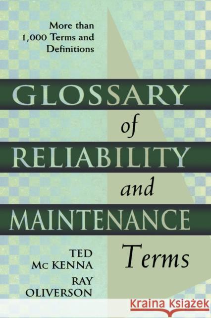 Glossary of Reliability and Maintenance Terms Ted McKenna Ray Oliverson Ray Oliverson 9780884153603 Gulf Professional Publishing