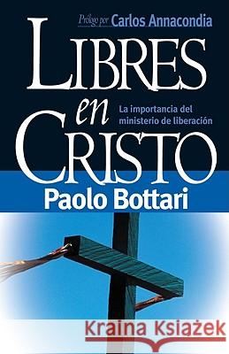 Libres En Cristo Bottari, Pablo 9780884196051 Charisma House