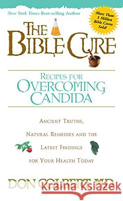 The Bible Cure Recipes for Overcoming Candida Don Colbert 9780884199403