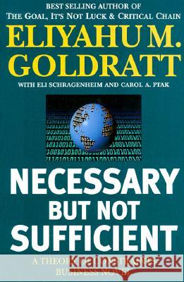 Necessary but Not Sufficient Eliyahu M. Goldratt 9780884271703