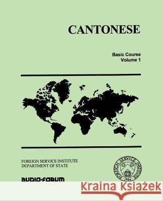 Cantonese: Basic Course Elizabeth Latimore Boyle Foreign Service Institute                James R. Frith 9780884327998 Audio-Forum