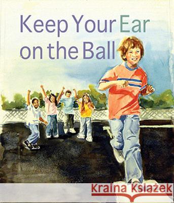 Keep Your Ear on the Ball Lea Lyon 9780884483243 Tilbury House Publishers