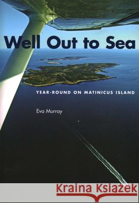 Well Out to Sea: Year-Round on Matinicus Island Eva Murray 9780884483311 Tillbury House