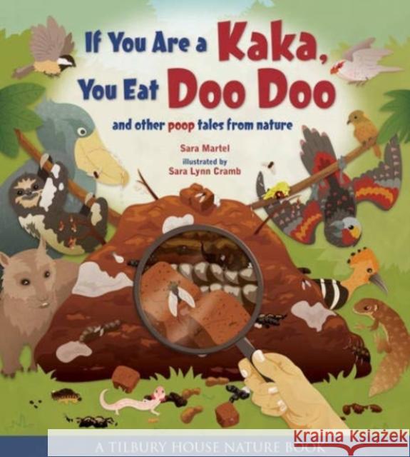 If You Are a Kaka, You Eat Doo Doo: And Other Poop Tales from Nature Sara Martel Sara Lynn Cramb 9780884484882