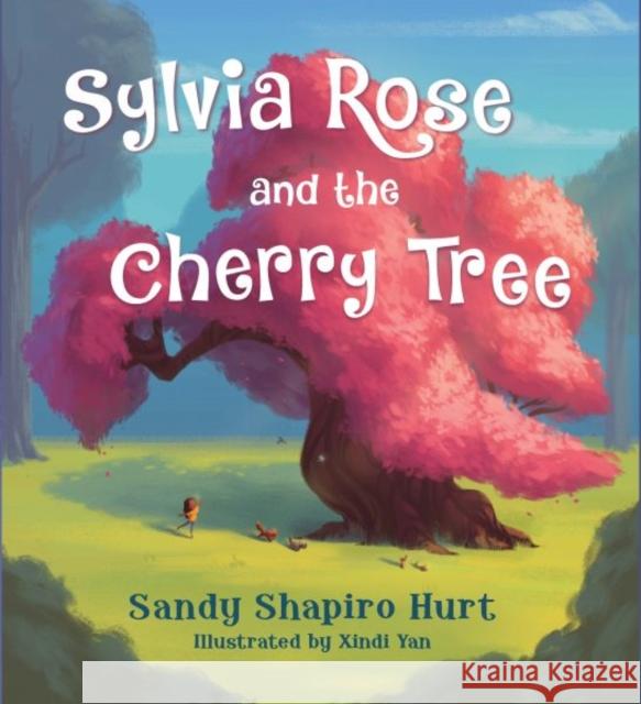 Sylvia Rose and the Cherry Tree Sandy Shapiro-Hurt Xindi Yan 9780884485278 Tilbury House Publishers