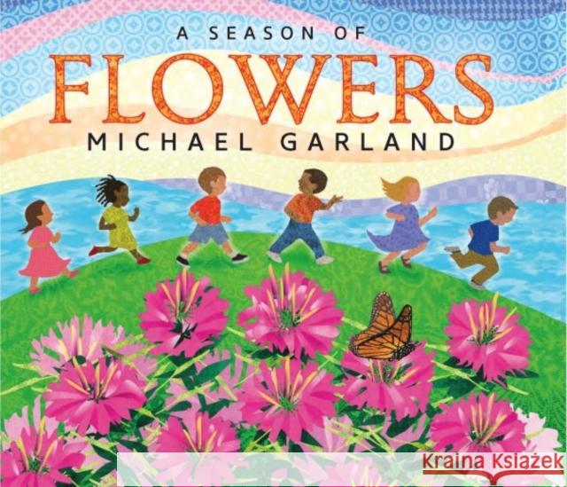 A Season of Flowers Michael Garland 9780884486237 Tilbury House Publishers