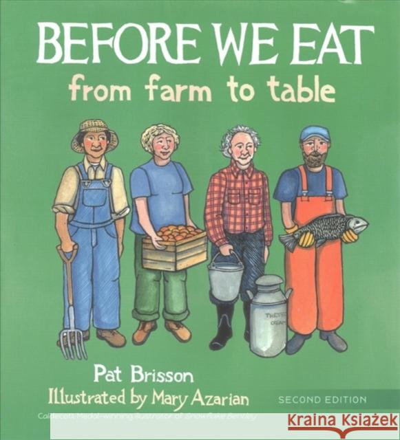 Before We Eat: From Farm to Table Pat Brisson Mary Azarian 9780884486527 Tilbury House Publishers