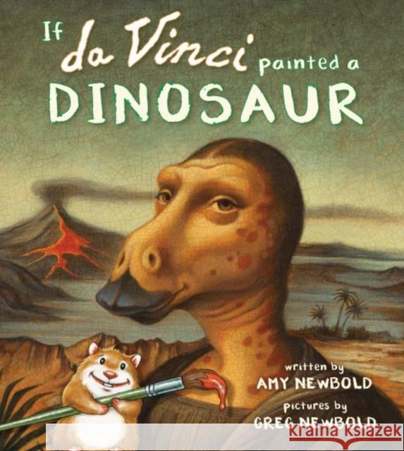 If Da Vinci Painted a Dinosaur Amy Newbold Greg Newbold 9780884486671 Tilbury House Publishers