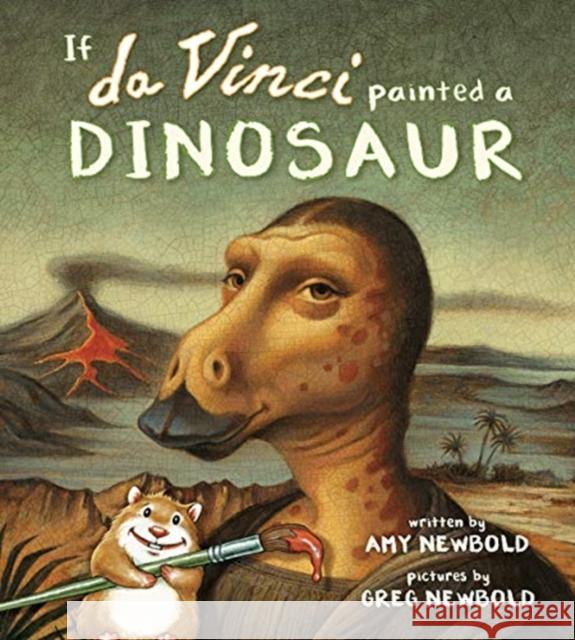 If Da Vinci Painted a Dinosaur Amy Newbold Greg Newbold 9780884486688 Tilbury House Publishers
