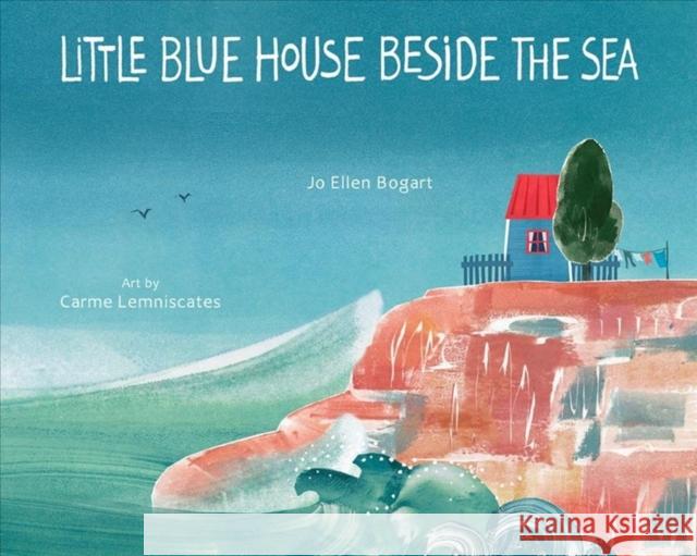 Little Blue House Beside the Sea Bogart, Jo Ellen 9780884486718