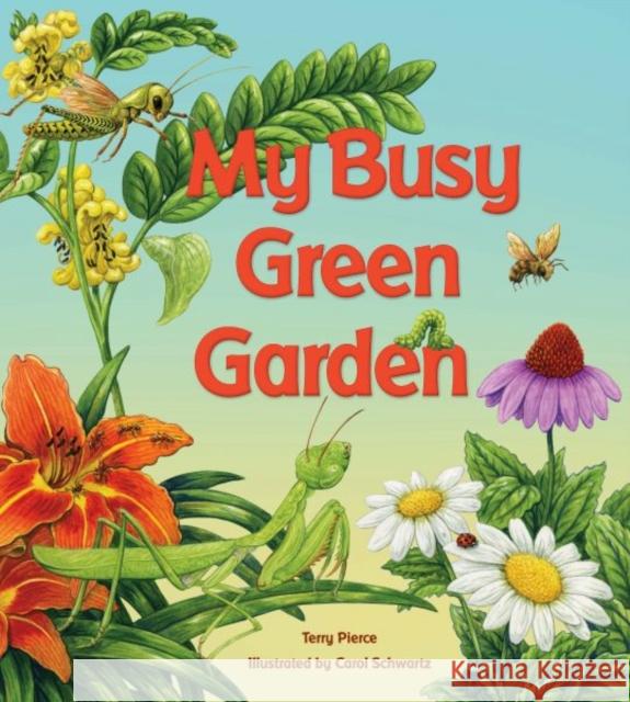 My Busy Green Garden Terry Pierce Carol Schwartz 9780884487586 Tilbury House Publishers