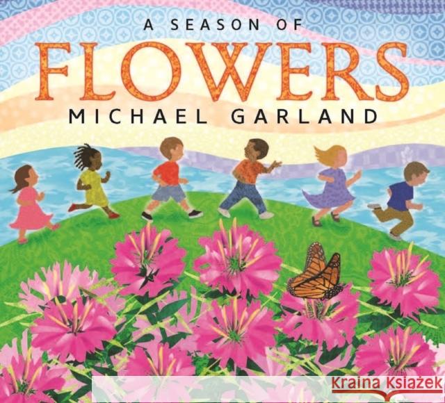 A Season of Flowers Michael Garland 9780884488644 Tilbury House Publishers