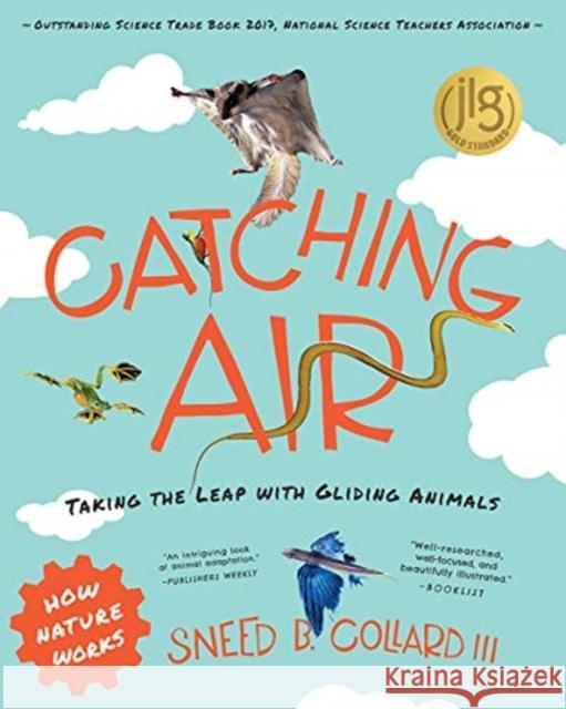 Catching Air: Taking the Leap with Gliding Animals Sneed B. Collard 9780884488835