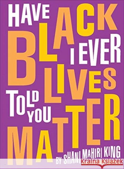 Have I Ever Told You Black Lives Matter Shani King Bobby C. Martin 9780884488897