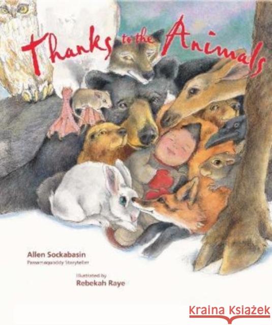 Thanks to the Animals Allen Sockabasin Rebekah Raye 9780884489801 Tilbury House Publishers