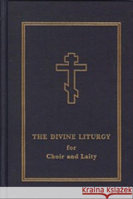 The Divine Liturgy: for Choir and Laity  9780884651185 Holy Trinity Publications