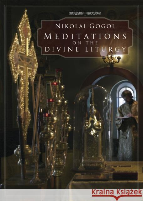Meditations on the Divine Liturgy Nikolai Gogol 9780884653431 Holy Trinity Publications