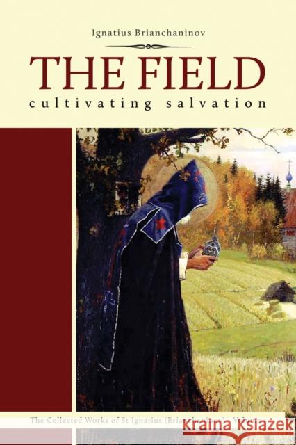 The Field: Cultivating Salvation Nicholas Kotar 9780884653769 Holy Trinity Publications