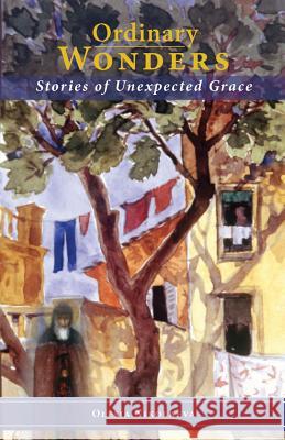 Ordinary Wonders: Stories of Unexpected Grace Olesia Nikolaeva Alexandra Weber 9780884654230 Holy Trinity Publications