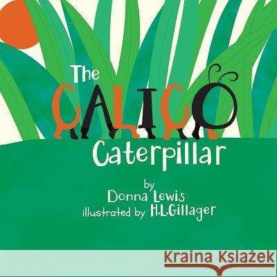 The Calico Caterpillar Donna Lewis H. L. Gillager 9780884930426 William R. Parks