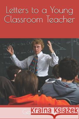 Letters to a Young Classroom Teacher Gerald Rising 9780884930549