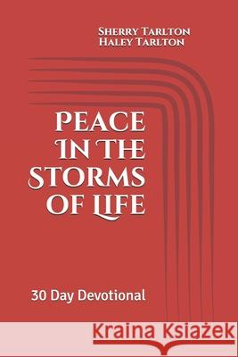 Peace In The Storms of Life: 30 Day Devotional Haley Tarlton Sherry Tarlton 9780884930693 William R. Parks