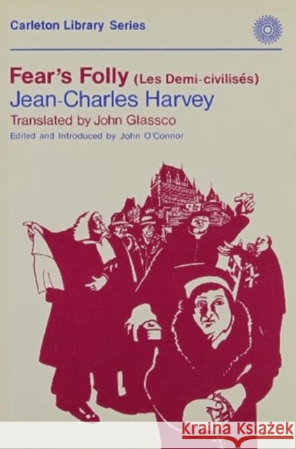 Fear's Folly/(Les demi-civilises) Jean-Charles Harvey, John Glassco 9780886290047