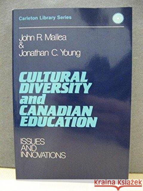 Cultural Diversity and Canadian Education: Issues and Innovations John R. Mallea, John R. Mallea, Young, Young 9780886290078 Carleton University Press,Canada