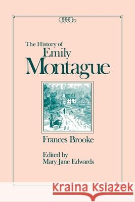 The History of Emily Montague Frances Brooke, Mary Jane Edwards 9780886290276