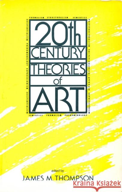 Twentieth-Century Theories of Art James M. Thompson, James M. Thompson 9780886291112 Carleton University Press,Canada