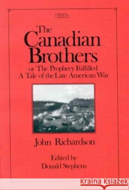 Canadian Brothers or the Prophecy Fulfilled, 9 Richardson, John 9780886291716 Carleton University Press