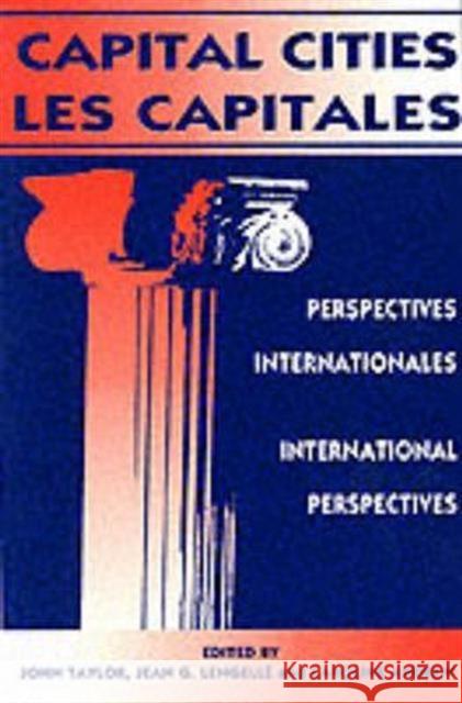 Capital Cities/Les capitales : International Perspectives/Perspectives internationales John Taylor 9780886291792 McGill-Queen's University Press