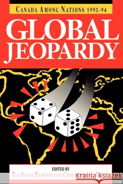 Canada Among Nations, 1993-94: Global Jeopardy Fen Osler Hampson, Fen Osler Hampson, Christopher J. Maule, Christopher J. Maule 9780886292034 Carleton University Press,Canada