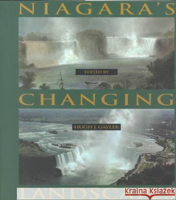 Niagara's Changing Landscapes Hugh J. Gayler, Hugh J. Gayler 9780886292355 Carleton University Press,Canada