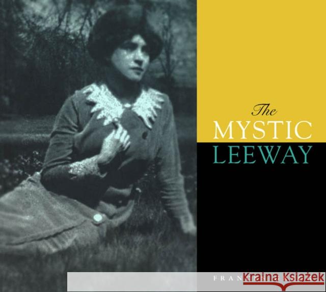 The Mystic Leeway Frances Gregg, Frances Gregg 9780886292508 Carleton University Press,Canada