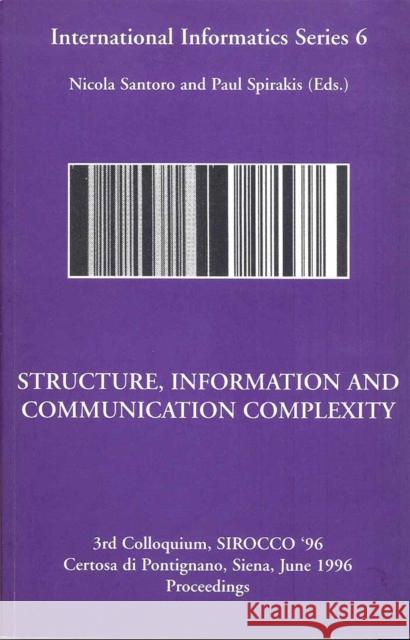 Structure, Information and Communication Complexity, IIS 6 Nicola Santoro, Nicola Santoro, Paul Spirakis, Paul Spirakis 9780886293123