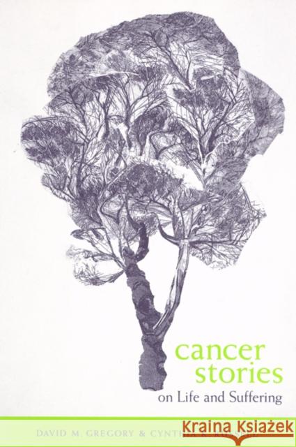 Cancer Stories : On Life and Suffering David M. Gregory Cynthia K. Russell 9780886293543