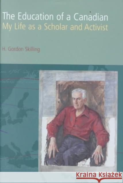 The Education of a Canadian H. Gordon Skilling 9780886293574