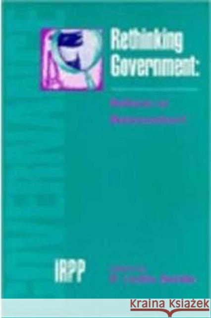 Rethinking Government: Reform or Reinvention? Leslie Seidle, Leslie Seidle 9780886451516