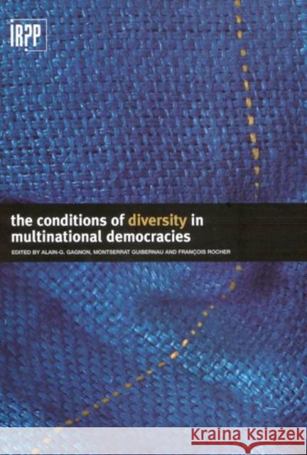 The Conditions of Diversity in Multinational Democracies Alain G. Gagnon Montserrat Guibernau Francois Rocher 9780886452025 McGill-Queen's University Press