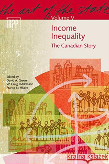 Income Inequality: The Canadian Story David A. Green, David A. Green, W. Craig Riddell, W. Craig Riddell, France St-Hilaire, France St-Hilaire 9780886453299