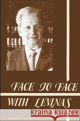 Face to Face with Levinas Richard A. Cohen 9780887062599 State University of New York Press