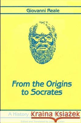 A History of Ancient Philosophy I: From the Origins to Socrates Reale, Giovanni 9780887062902 State University of New York Press