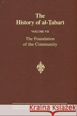 The History of Al-Tabari Vol. 7: The Foundation of the Community: Muhammad at Al-Madina A.D. 622-626/Hijrah-4 A.H. Michael V. McDonald M. V. McDonald W. Montgomery Watt 9780887063459 State University of New York Press