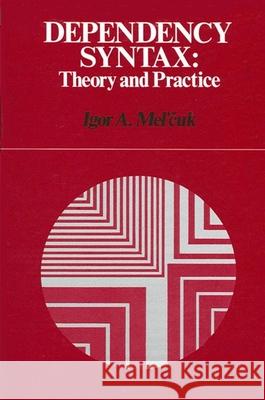 Dependency Syntax: Theory and Practice Igor Mel'cuk 9780887064517 State University of New York Press