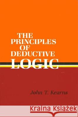 Principles of Deductive Logic John T. Kearns 9780887064791
